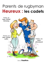 Parents de rugbyman. Heureux : les cadets : on est toujours là ! - Jean-Michel Cormary