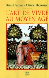 L'art de vivre au Moyen-Age - Daniel Poirion