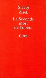 La seconde mort de l'opéra - Slavoj Zizek