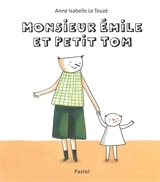 Monsieur Emile et Petit Tom - Anne-Isabelle Le Touzé