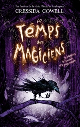 Le temps des magiciens. Vol. 1. Le magicien, la guerrière et la petite cuillère - Cressida Cowell