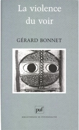 La violence du voir - Gérard Bonnet