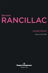 Devenir peintre : journal 1956-1968. Making of Rancillac - Bernard Rancillac