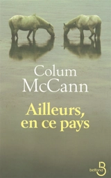 Ailleurs, en ce pays - Colum McCann