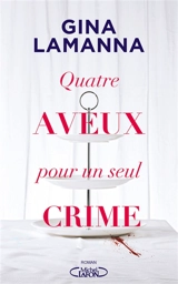 Quatre aveux pour un seul crime - Gina Lamanna
