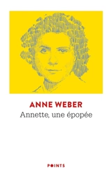 Annette, une épopée - Anne Weber