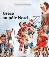 Greco. Vol. 7. Greco au pôle Nord - Diane Malvezin