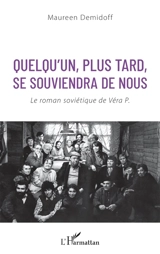 Quelqu'un, plus tard, se souviendra de nous : le roman soviétique de Véra P. - Maureen Demidoff
