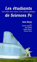 Les étudiants de Science Po : leurs idées, leurs valeurs, leurs cultures politiques - Anne Muxel