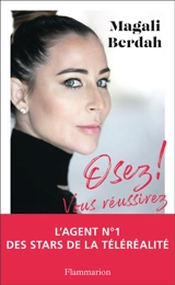 Osez ! Vous réussirez - Magali Berdah