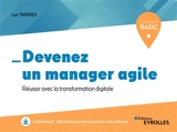 Devenez un manager agile : réussir avec la transformation digitale - Luc Tardieu