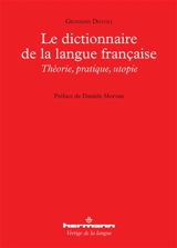 Le dictionnaire de la langue française : théorie, pratique, utopie - Giovanni Dotoli