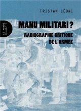 Manu militari ? : radiographie critique de l'armée - Tristan Léoni