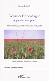 Dépasser Copenhague : apprendre à coopérer : proposition de politique mondiale post-Kyoto - Steven Stoft