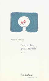 Se coucher pour mourir - Adalet Agaoglu