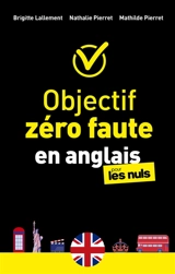 Objectif zéro faute en anglais pour les nuls - Brigitte Lallement