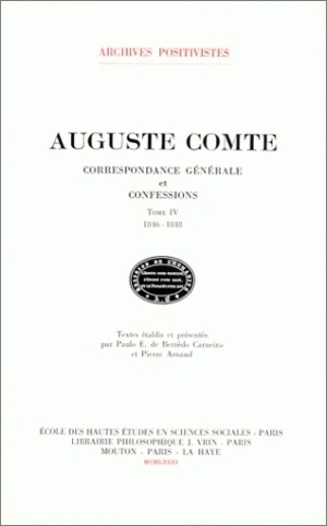 Correspondance générale et confessions. Vol. 4. 1846-1848 - Auguste Comte
