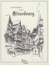 Une histoire avec Strasbourg : rue du Bain-aux-plantes - Anne Calife