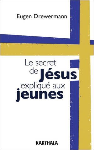 Le secret de Jésus expliqué aux jeunes : entretiens avec Martin Freytag - Martin Freytag