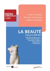 La beauté : prépas commerciales 2e année, programme 2008-2009 - France Farago