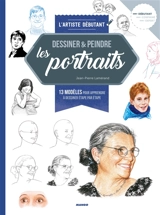 Dessiner & peindre les portraits : 13 modèles pour apprendre à dessiner étape par étape - Jean-Pierre Lamérand