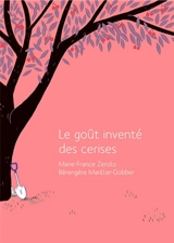 Le goût inventé des cerises - Marie-France Zerolo