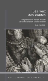 Les voix des contes : stratégies narratives et projets discursifs des contes de Perrault, Grimm et Andersen - Cyrille François