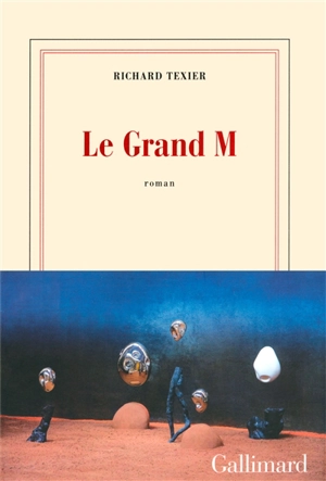 Le grand M - Richard Texier