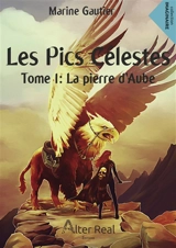 Les Pics Célestes - Tome 1 : La pierre d'Aube - Marine Gautier