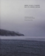 Entre fleuve et rivière. Ibai eta erreka artean - Christophe Goussard