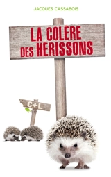 La colère des hérissons - Jacques Cassabois