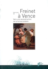 Freinet à Vence : vers une reconstruction de la forme scolaire - Henri-Louis Go