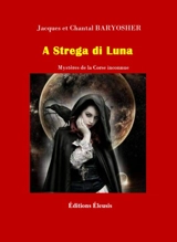 A strega di luna : mystères de la Corse inconnue - Jacques Baryosher