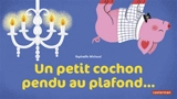 Un petit cochon pendu au plafond... - Raphaëlle Michaud