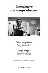 Cancionero des temps obscurs. Cancionero para los tiempos oscuros - César Anguiano
