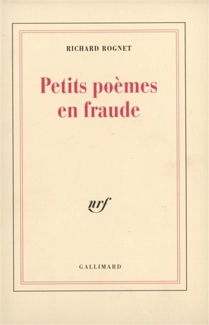 Petits poèmes en fraude - Richard Rognet