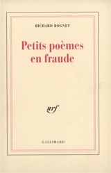Petits poèmes en fraude - Richard Rognet