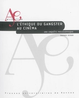 L'éthique du gangster au cinéma : une enquête philosophique - Sophie Djigo