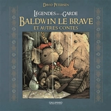 Légendes de la Garde. Baldwin le brave : et autres contes - David Petersen
