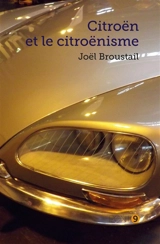 Citroën et le citroënisme : essai historique sur la passion automobile et l'innovation - Joël Broustail