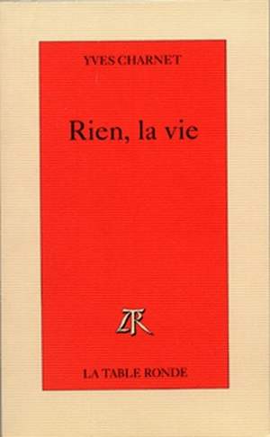 Rien la vie - Yves Charnet