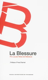 La blessure : prix Louise Weiss de la littérature