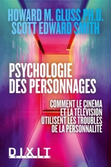 Psychologie des personnages : comment le cinéma et la télévision utilisent les troubles de la personnalité - Howard M. Gluss