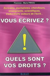 Vous écrivez ? Quels sont vos droits ? - Florence-Marie Piriou