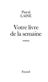 Votre livre de la semaine - Pascal Lainé