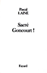 Sacré Goncourt ! - Pascal Lainé