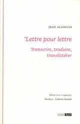 Lettre pour lettre : transcrire, traduire, translittérer - Jean Allouch