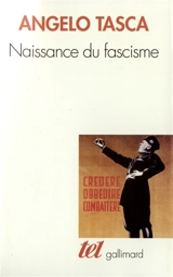 Naissance du fascisme : l'Italie de l'armistice à la marche sur Rome - Angelo Tasca