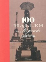 100 malles de légende : Louis Vuitton - Pierre Léonforte