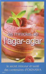 Les miracles de l'agar-agar : le secret minceur et santé des centenaires d'Okinawa - Catherine Chegrani